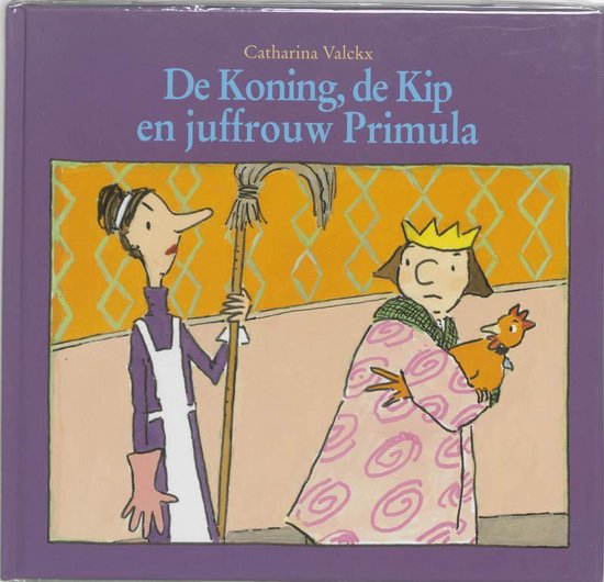 De Koning, de Kip en juffrouw Primula - Catharina Valckx | 