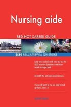 Nursing Aide Red-Hot Career Guide; 2580 Real Interview Questions