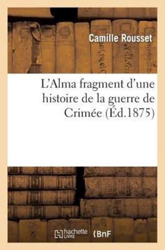 L'Alma Fragment d'Une Histoire de la Guerre de Crim e