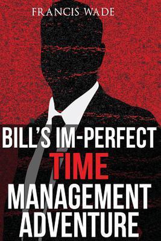 Bill's Im-Perfect Time Management Adventure - cover