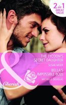 The Tycoon's Secret Daughter/Bella's Impossible Boss