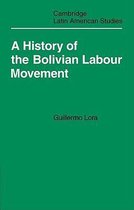 Cambridge Latin American StudiesSeries Number 27-A History of the Bolivian Labour Movement 1848–1971