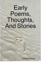 Early Poems, Thoughts, and Stories