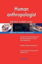 Human Anthropologist Red-Hot Career Guide; 2520 Real Interview Questions