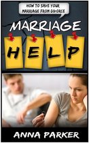 Marriage Help: How To Save Your Marriage From Divorce