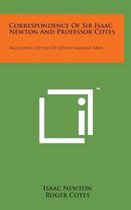 Correspondence of Sir Isaac Newton and Professor Cotes