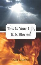 This Is Your Life, It Is Eternal