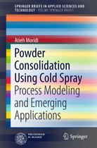 SpringerBriefs in Applied Sciences and Technology - Powder Consolidation Using Cold Spray