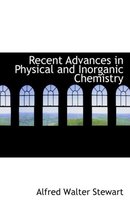 Recent Advances in Physical and Inorganic Chemistry