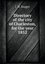 Directory of the city of Charleston, for the year 1852