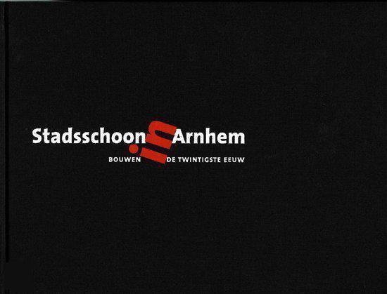 Cover van het boek 'Stadsschoon in Arnhem : bouwen in de twintigste eeuw' van R. van Schie