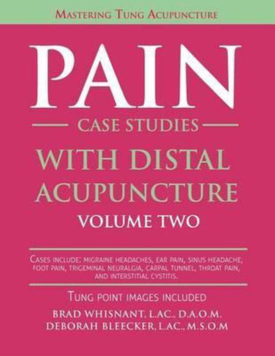 Pain Case Studies with Distal Acupuncture, Volume Two 9781940146102