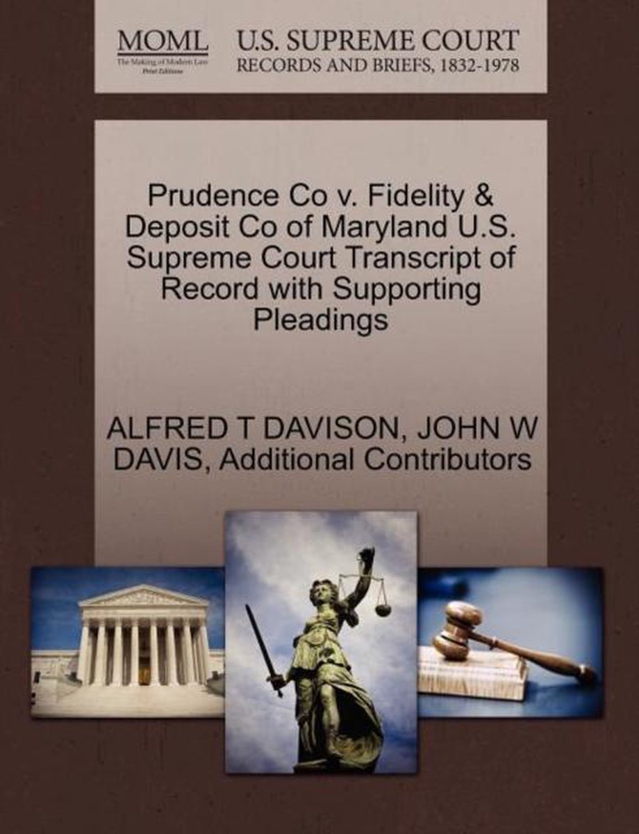 Prudence Co V. Fidelity & Deposit Co of Maryland U.S. Supreme Court Transcript of Record with Supporting Pleadings - Alfred T Davison