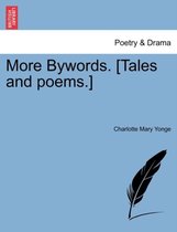 More Bywords. [Tales and Poems.]