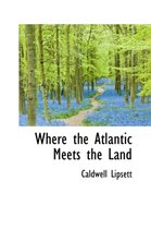 Where the Atlantic Meets the Land