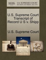 U.S. Supreme Court Transcript of Record U S v. Shipp