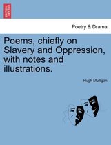 Poems, Chiefly on Slavery and Oppression, with Notes and Illustrations.