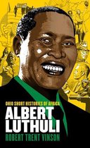 Ohio Short Histories of Africa - Albert Luthuli