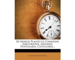 Di Marco Plauto Le Commedie Amfitruone, Asinaria, Pentolaria, Cistellaria...
