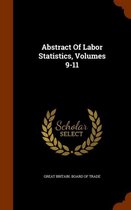 Abstract of Labor Statistics, Volumes 9-11