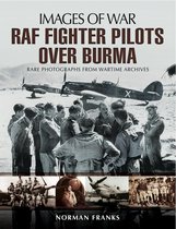 Images of War - RAF Fighter Pilots Over Burma