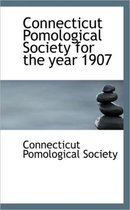 Connecticut Pomological Society for the Year 1907