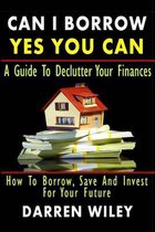 Can I Borrow Yes You Can - A Guide to Declutter Your Finances