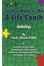 So You Want to Be a Life Coach Anthology