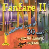 Fanfare Ii - A Whirlwind Tour of 30 More World Famous Organs