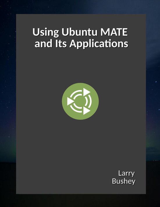 Using Ubuntu MATE and Its Applications - cover