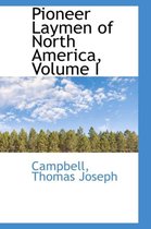Pioneer Laymen of North America, Volume I