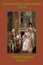 The Memoirs of Jacques Casanova de Seingalt 1725-1798 Volume 6 Spanish Passions