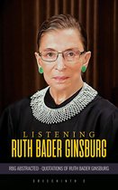 Listening Ruth Bader Ginsburg :RBG Abstracted Quotations of Ruth Bader Ginsburg