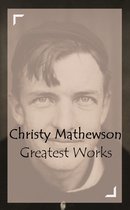 Classic Collection Series - Christy Mathewson – Greatest Works