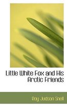 Little White Fox and His Arctic Friends
