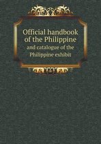 Official handbook of the Philippine and catalogue of the Philippine exhibit