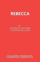 Rebecca: a Play Adapted from Daphne Du Maurier's Play