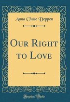 Our Right to Love (Classic Reprint)