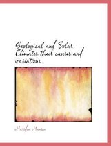 Geological and Solar Climates Their Causes and Variations