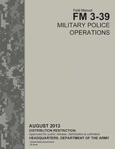 Field Manual FM 3-39 Military Police Operations August 2013