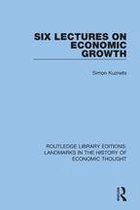Routledge Library Editions: Landmarks in the History of Economic Thought - Six Lectures on Economic Growth