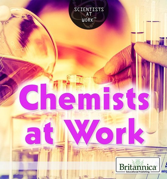 Scientists at Work - Chemists at Work - cover