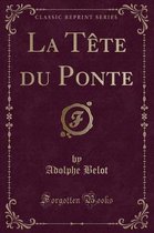 La Tete du Ponte (Classic Reprint)