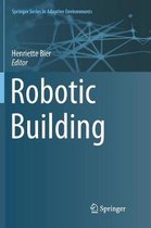 Springer Series in Adaptive Environments- Robotic Building