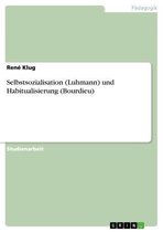 Selbstsozialisation (Luhmann) und Habitualisierung (Bourdieu)