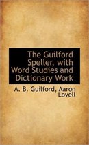 The Guilford Speller, with Word Studies and Dictionary Work