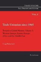 Trade Unionism Since 1945: Towards A Global History