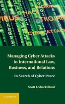 Managing Cyber Attacks in International Law, Business, and Relations