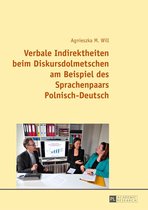 Verbale Indirektheiten beim Diskursdolmetschen am Beispiel des Sprachenpaars Polnisch–Deutsch