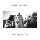 Crime Desire - Alone In A Dream (LP)